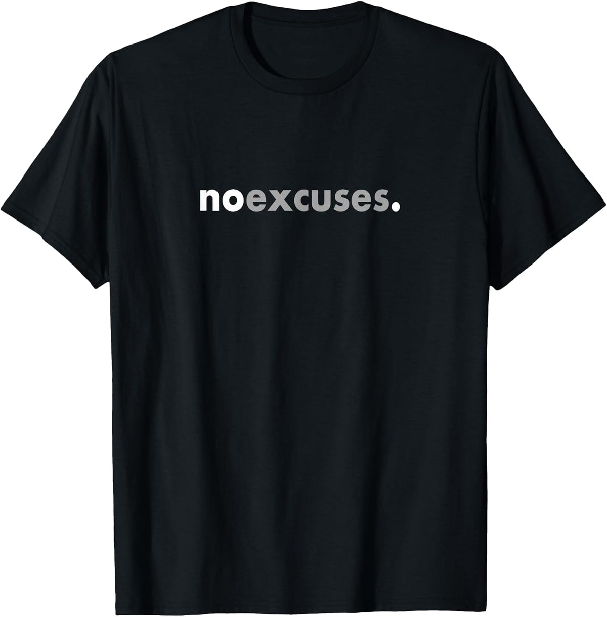 Minimalist Design Motivating Positive No Excuses T-Shirt