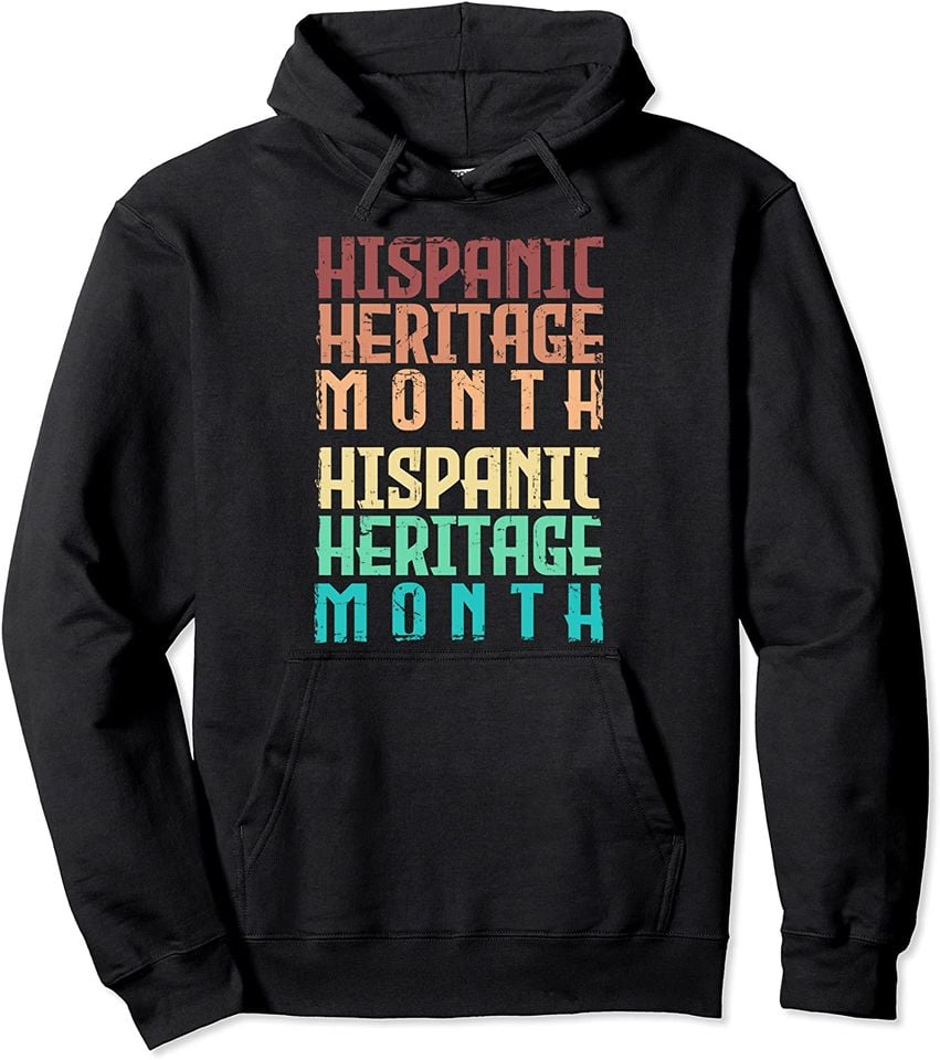Hispanic Heritage Month Mes Nacional De La Herencia Hispana Pullover
