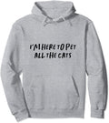 I'm Here To Pet All The Cats Pullover