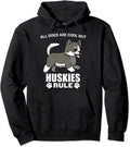 All Dogs Are Cool But Siberian Huskies Rule Pullover