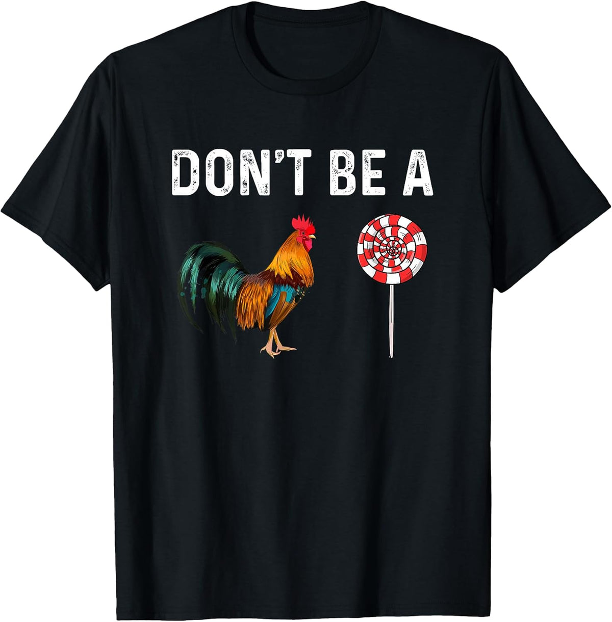 Don't Be A Cock Sucker Sarcastic T-Shirt