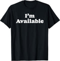 I'm Available Funny Minimalist Dating Singles Graphic T-Shirt