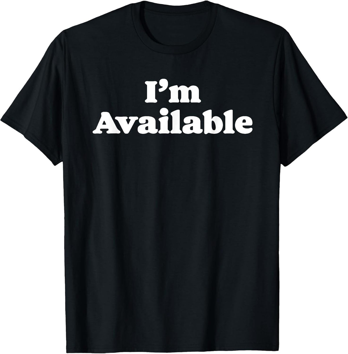 I'm Available Funny Minimalist Dating Singles Graphic T-Shirt