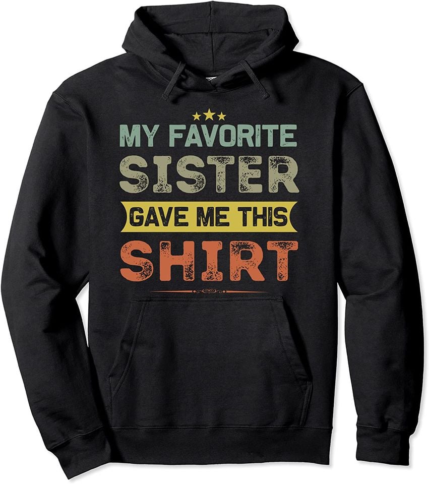 Sisters My Favorite Sister Gave Me This Shirt