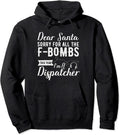 Dear Santa Sorry For All The F-bombs I'm A Dispatcher Pullover