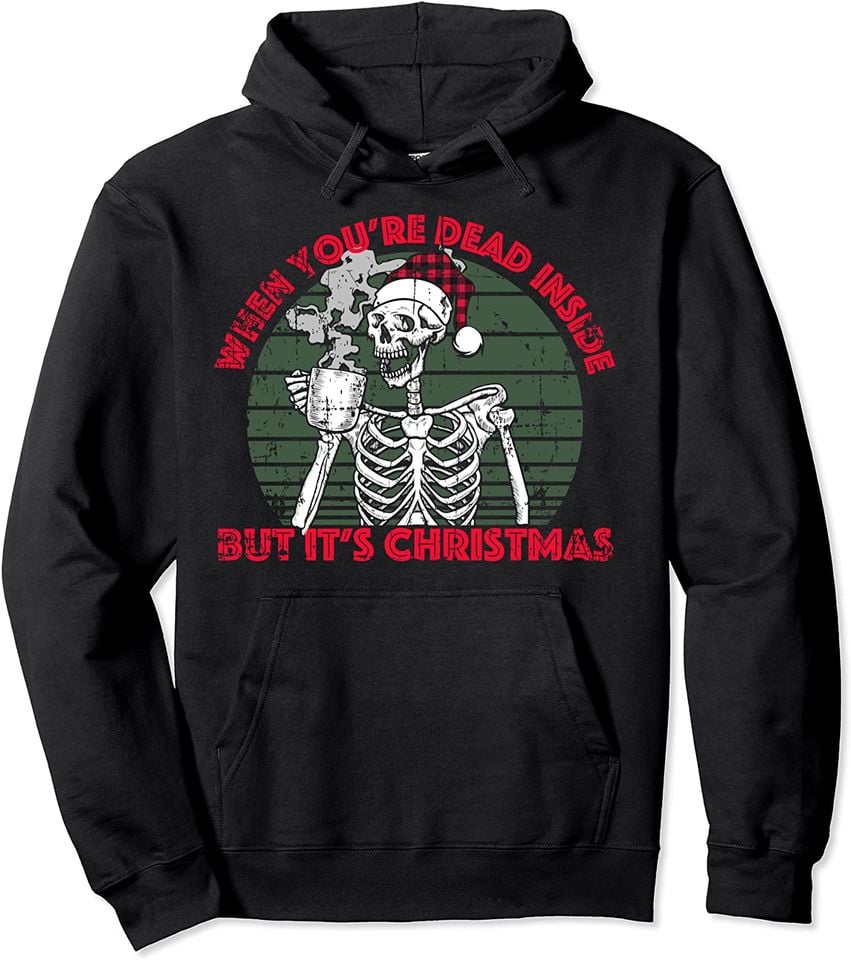When You're Dead Inside But It's Christmas Skeleton Coffee Pullover