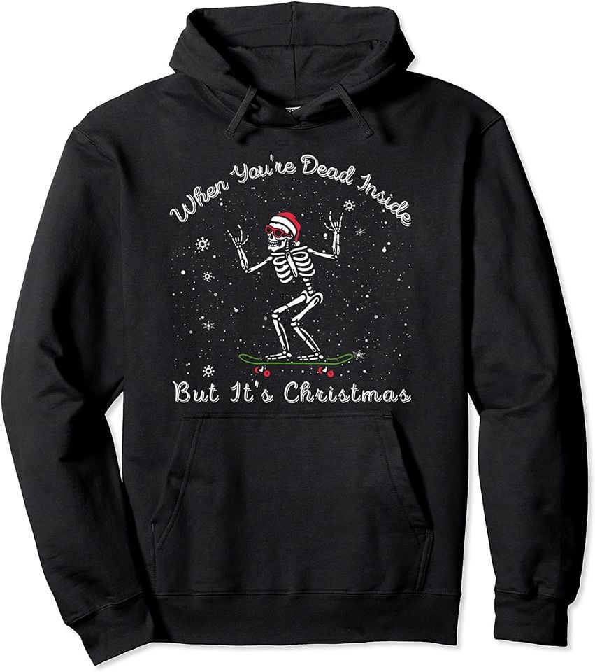 When You're Dead Inside But It's Christmas Season skateboard Pullover