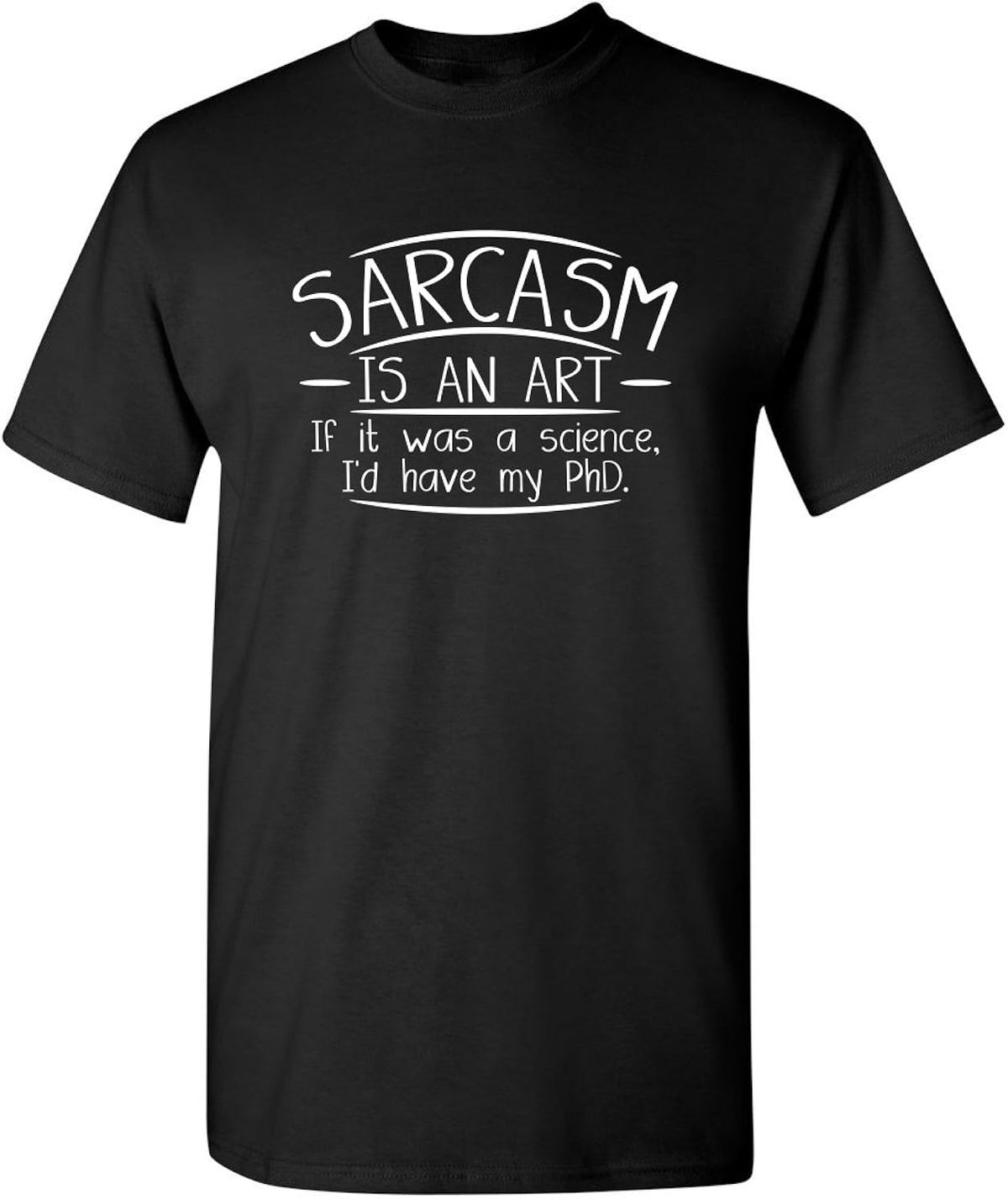 Sarcasm is an Art | Funny T Shirts for Mens with Humor | Graphic Novelty Sarcastic Funny T Shirts for Men