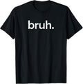 Bruh Funny Jokes Sarcastic Sayings. T-Shirt