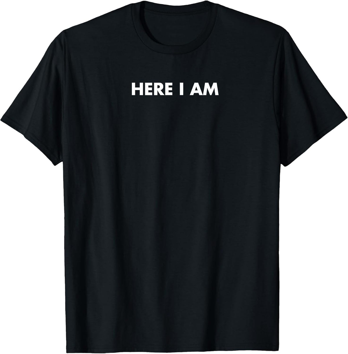Retro Here I Am Minimalist Design Men Women Quote 2025 T-Shirt
