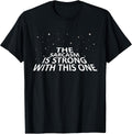 Sarcastic The Sarcasm is Strong with This One T-Shirt T-Shirt