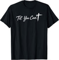 Til You Cant Brush Script Cross Funny Christian Motivation T-Shirt