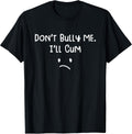 Don't Bull Me I'll Come Funny Sarcastic T-Shirt