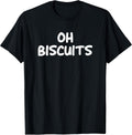 Oh Biscuits, Funny, Jokes, Sarcastic T-Shirt