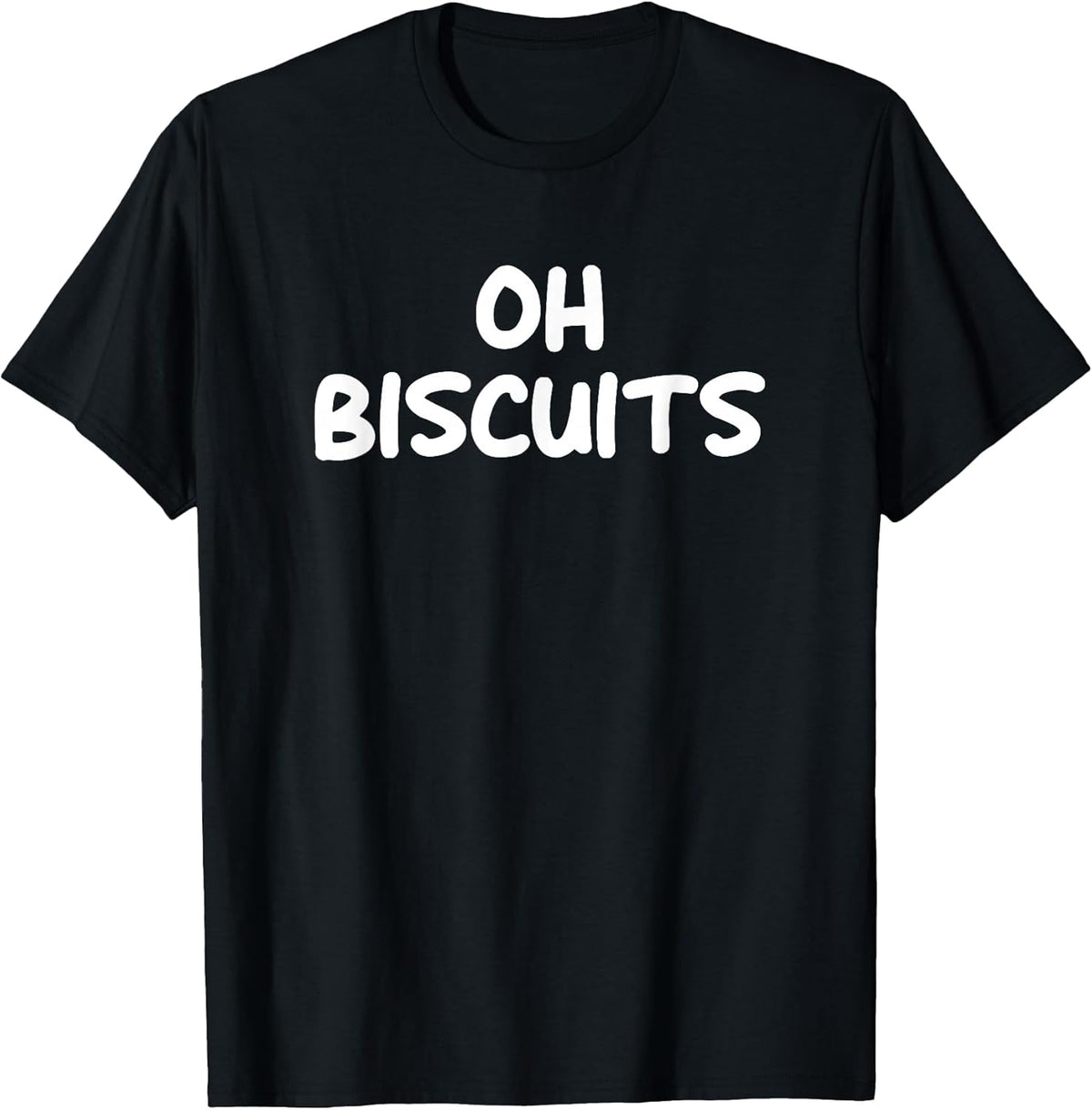 Oh Biscuits, Funny, Jokes, Sarcastic T-Shirt