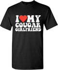I Love My Cougar Girlfriend Funny T Shirt | Humor Statement Mens Graphic Tshirts Style | Perfect Sarcastic Funny T Shirts