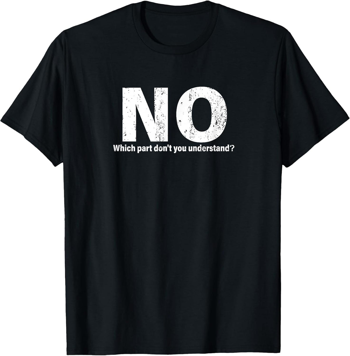 NO Funny Humor Party Sarcasm Humorous Design for Women Men T-Shirt