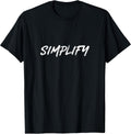Simplify and Declutter your Life Minimalist Simple T-Shirt
