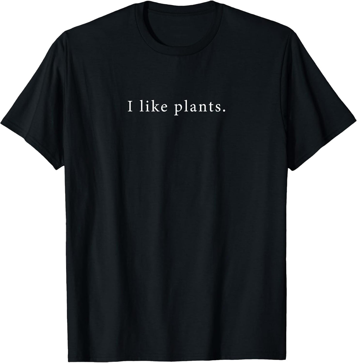 I Like Plants Funny Minimalist T-Shirt