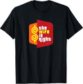 The Wife is Right Funny Husband Sarcastic Saying Humor Joke T-Shirt