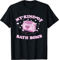 Nu Goth Dark Humour Goth Aesthetic My Kind of Bath Bomb T-Shirt
