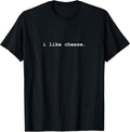 I Like Cheese Minimalist Funny T-Shirt T-Shirt