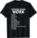 Thoughts During Work T-Shirt | Funny Sarcastic Tee Hate Work T-Shirt