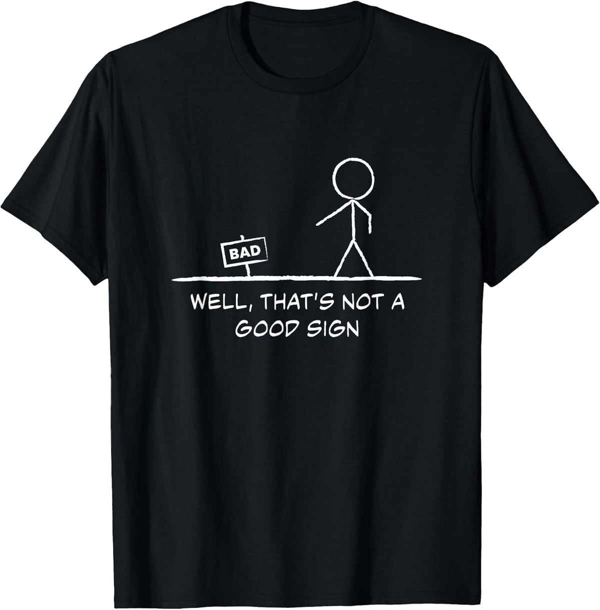 Vintage Well That's Not A Good Sign Humor funny Stick figure T-Shirt