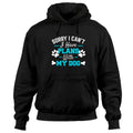 Sorry I Can't I Have Plans With My Dog Pullover