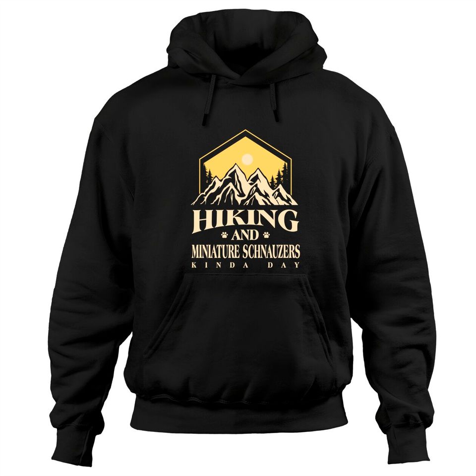 Hiking and Miniature Schnauzers Kinda Day Dog Lover Pullover