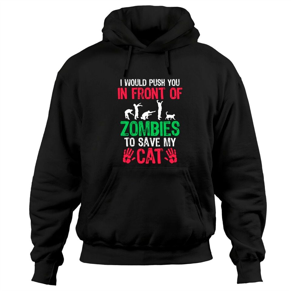 I Would Push You In Front Of Zombies To Save My Cat Lover Pullover