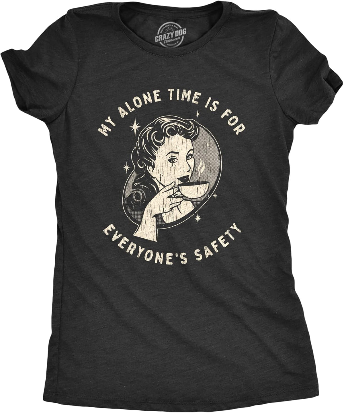 Womens My Alone Time is for Everyones Safety Sarcastic T Shirt Funny Novelty Tee