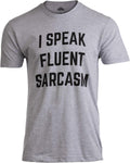 I Speak Fluent Sarcasm | Funny Sarcastic Humor Joke Comment Saying Men T-Shirt