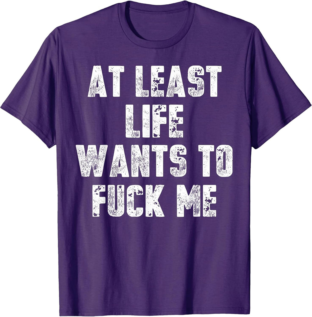 Least Life Wants Fuck Tee Tee Unisex T-shirt, Sweatshirt, Hoodie (1)