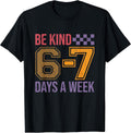 Be Kind 6-7 Minimalist Love Six Seven Kindness Positive T-Shirt