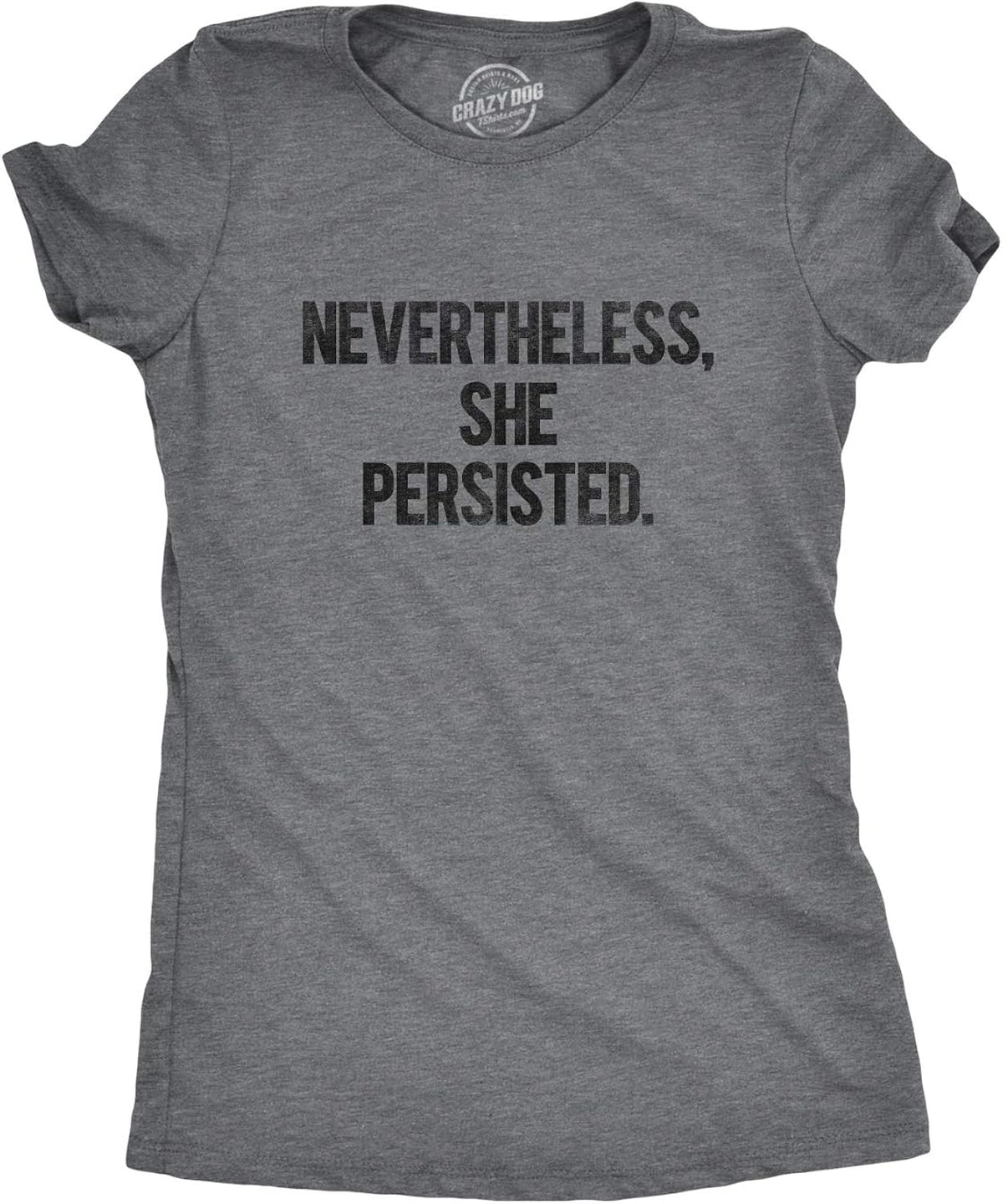 Womens Nevertheless She Persisted Funny Political Adult Sarcastic Humor T Shirt