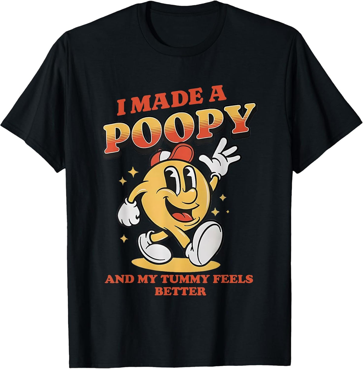 I Made a Poopy and My Tummy Feel Better Adult Humor Meme T-Shirt