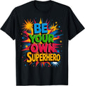 Motivational Mental Health Quote Be Your Own Superhero T-Shirt