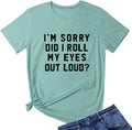 Women I'm Sorry Did I Roll Summer Graphic Cute Tee Shirts