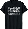 Don't Confuse My Personality with My Attitude Funny Sarcasm T-Shirt