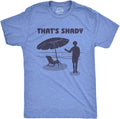 Mens Thats Shady T Shirt Funny Beach Vacation Sarcastic Hilarious Graphic Tee