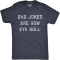 Mens Dad Jokes are How Eye Roll T Shirt Funny Father's Day Graphic Novelty Hilarious Tee