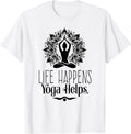 Life Happens Yoga Helps Cute Motivation Yoga Gifts for Women T-Shirt