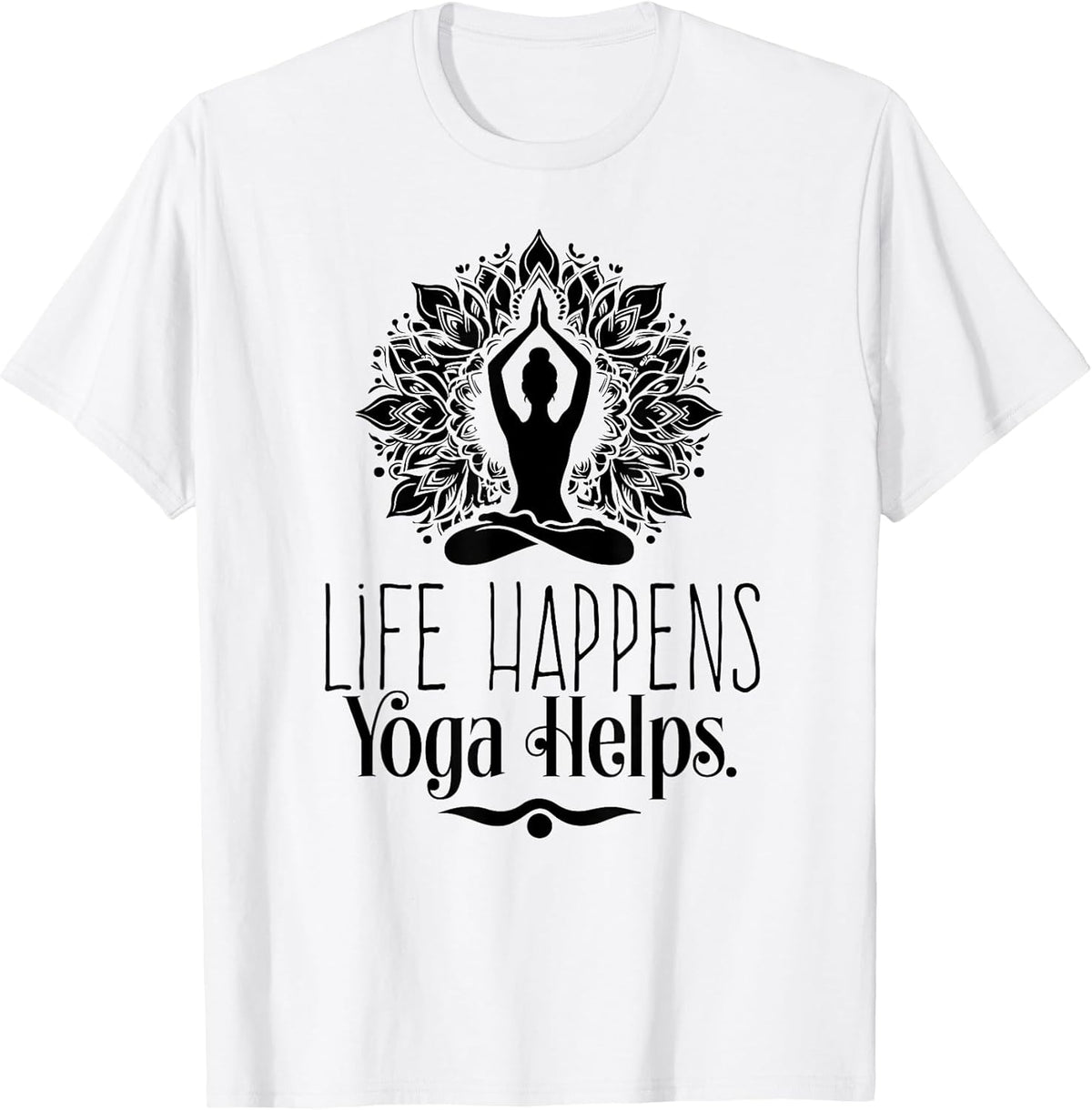 Life Happens Yoga Helps Cute Motivation Yoga Gifts for Women T-Shirt