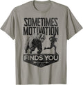Sometimes Motivation Finds You Funny Running Motivational T-Shirt