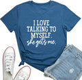 I Love Talking to Myself She Gets me Women Graphic Shirts Cute Tees