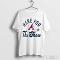 Atlanta Braves Mlb Here For The Show T Shirt