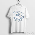 Blow Me Whale T Shirt