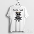 Bones Of A King I Was Born To Rule My Path King Skull