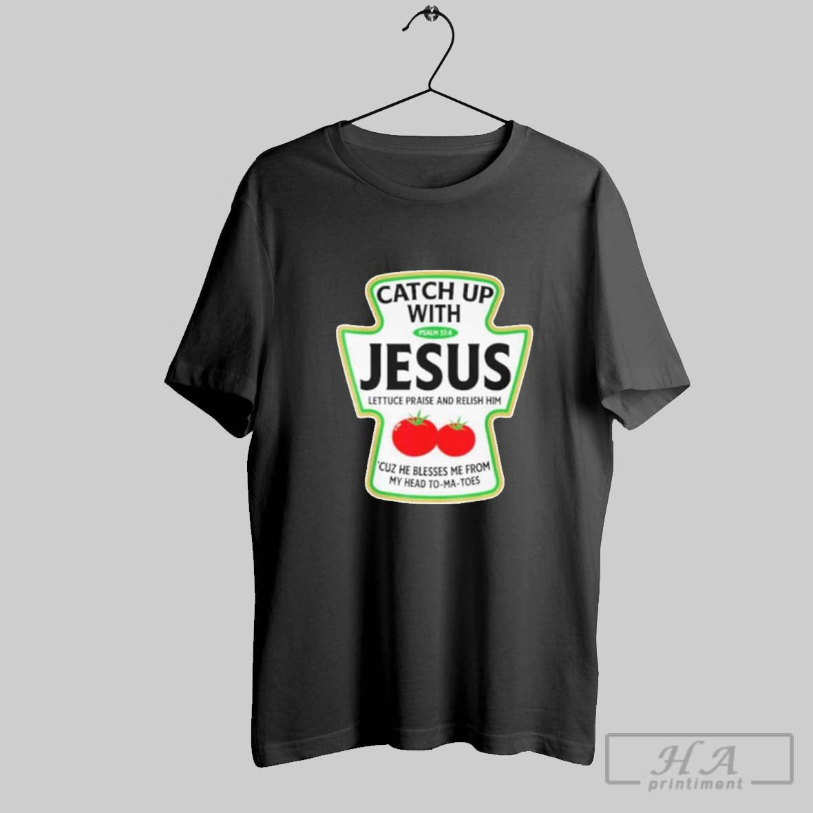 Catch Up With Jesus Lettuce Praise And Relish Him Cuz He Blesses Me From My